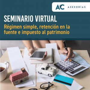 Seminario Virtual en vivo Cambios en Régimen Simple, Impuesto al Patrimonio y Retención en la Fuente